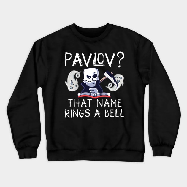 Pavlov ? That Name Rings A Bell Crewneck Sweatshirt by alcoshirts